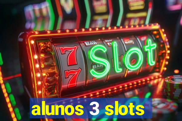 alunos 3 slots